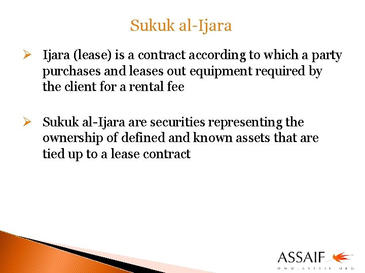 Sukuk al-Ijara Ø Ijara (lease) is a contract according to which a party purchases