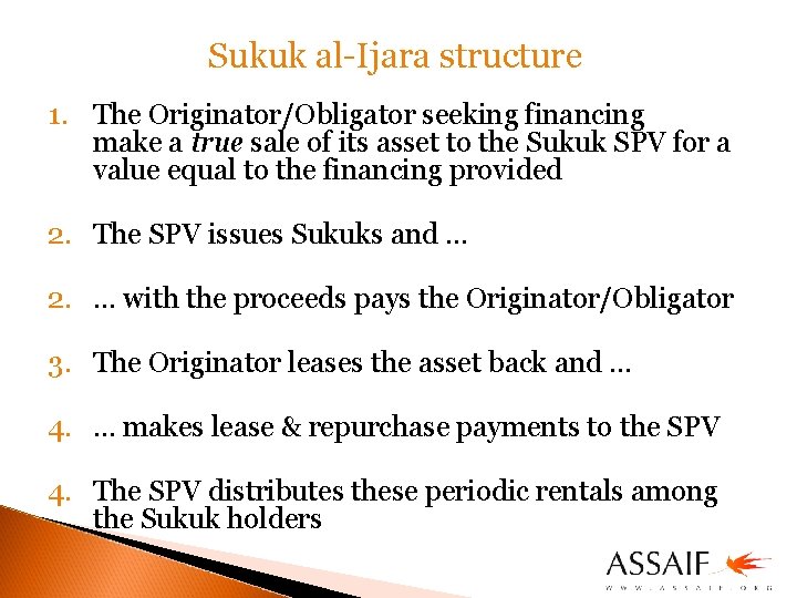 Sukuk al-Ijara structure 1. The Originator/Obligator seeking financing make a true sale of its