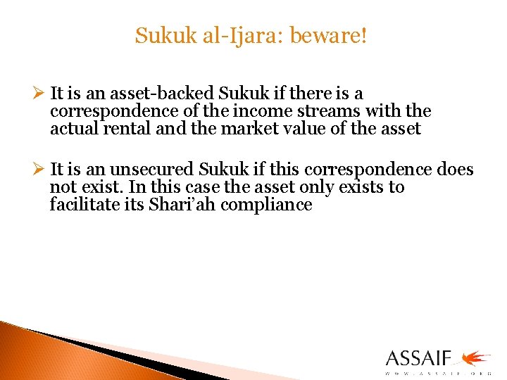 Sukuk al-Ijara: beware! Ø It is an asset-backed Sukuk if there is a correspondence
