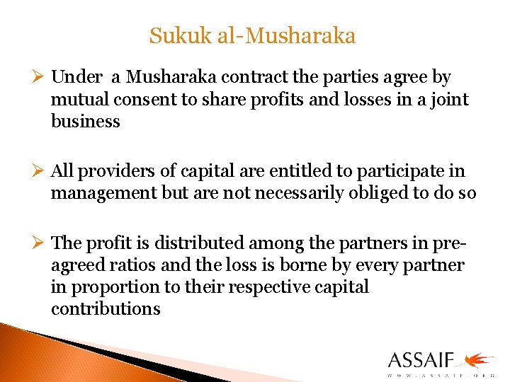 Sukuk al-Musharaka Ø Under a Musharaka contract the parties agree by mutual consent to