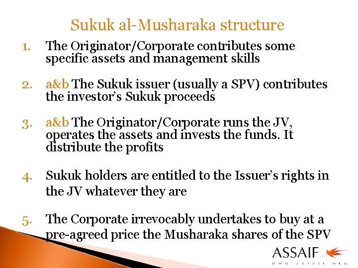 Sukuk al-Musharaka structure 1. The Originator/Corporate contributes some specific assets and management skills 2.