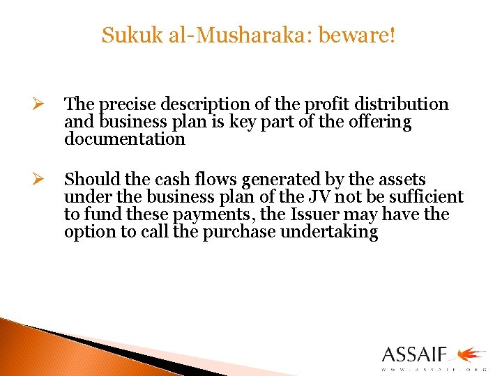 Sukuk al-Musharaka: beware! Ø The precise description of the profit distribution and business plan