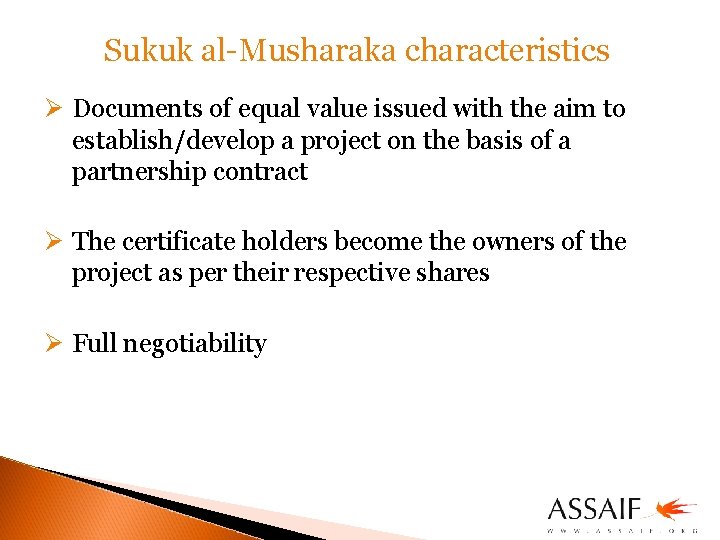 Sukuk al-Musharaka characteristics Ø Documents of equal value issued with the aim to establish/develop