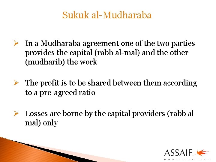 Sukuk al-Mudharaba Ø In a Mudharaba agreement one of the two parties provides the