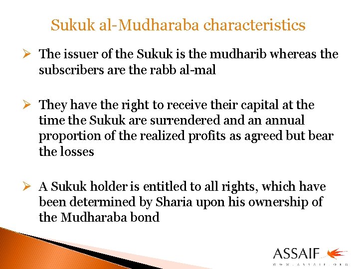 Sukuk al-Mudharaba characteristics Ø The issuer of the Sukuk is the mudharib whereas the