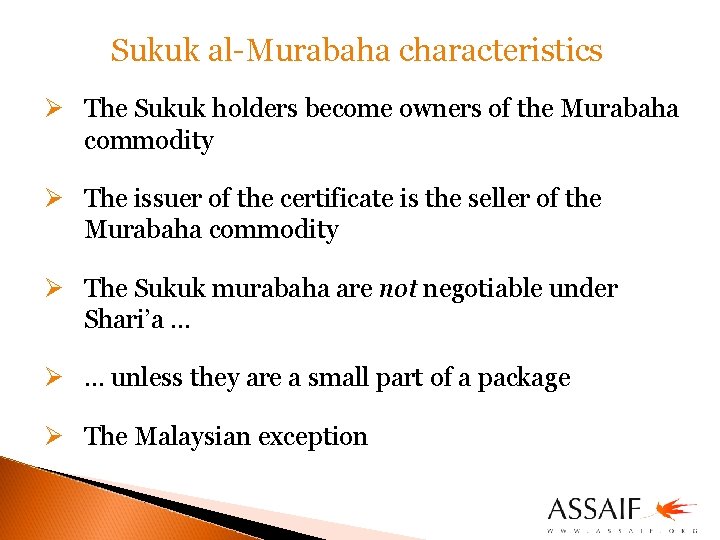 Sukuk al-Murabaha characteristics Ø The Sukuk holders become owners of the Murabaha commodity Ø