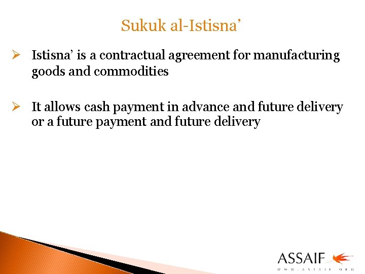 Sukuk al-Istisna’ Ø Istisna’ is a contractual agreement for manufacturing goods and commodities Ø