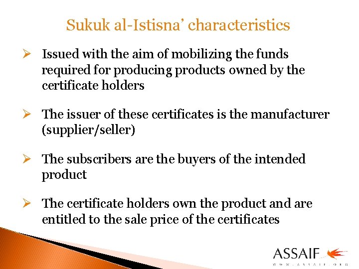 Sukuk al-Istisna’ characteristics Ø Issued with the aim of mobilizing the funds required for