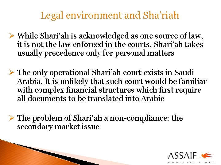 Legal environment and Sha’riah Ø While Shari’ah is acknowledged as one source of law,