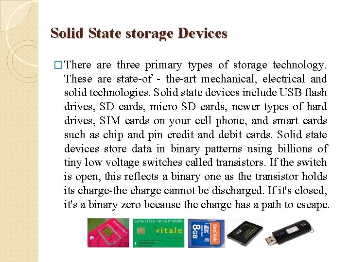 Solid State storage Devices � There are three primary types of storage technology. These