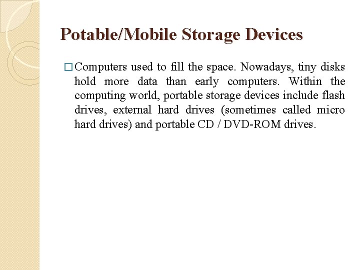 Potable/Mobile Storage Devices � Computers used to fill the space. Nowadays, tiny disks hold