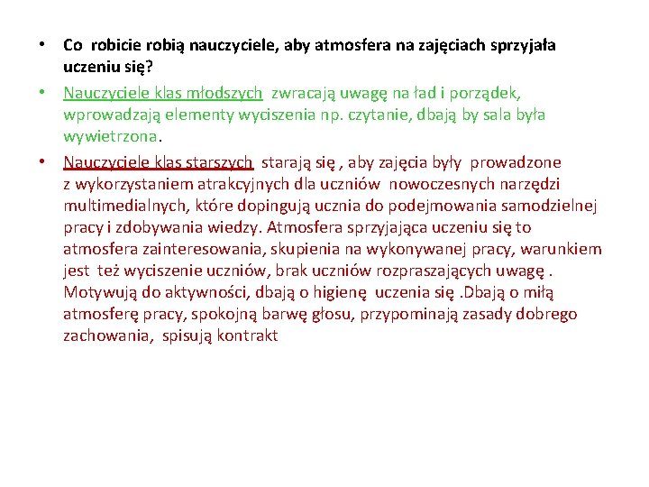  • Co robicie robią nauczyciele, aby atmosfera na zajęciach sprzyjała uczeniu się? •