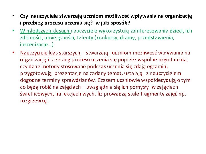  • Czy nauczyciele stwarzają uczniom możliwość wpływania na organizację i przebieg procesu uczenia