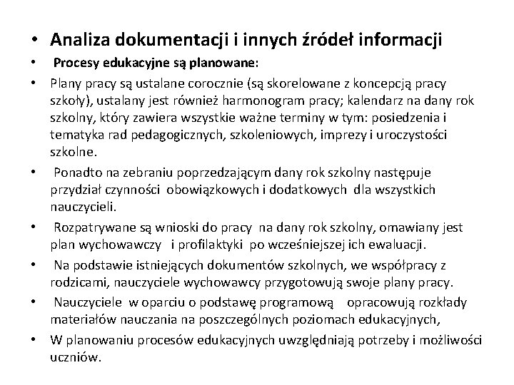  • Analiza dokumentacji i innych źródeł informacji • Procesy edukacyjne są planowane: •