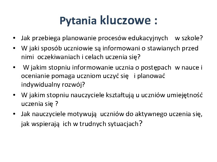  Pytania kluczowe : • Jak przebiega planowanie procesów edukacyjnych w szkole? • W