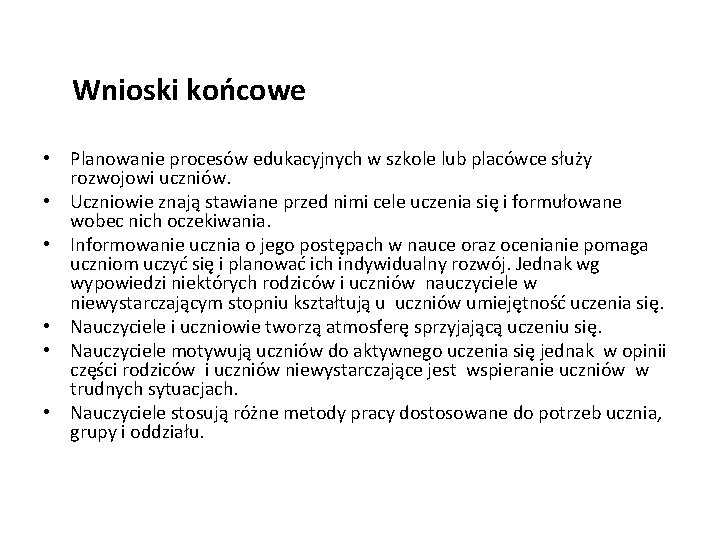  Wnioski końcowe • Planowanie procesów edukacyjnych w szkole lub placówce służy rozwojowi uczniów.