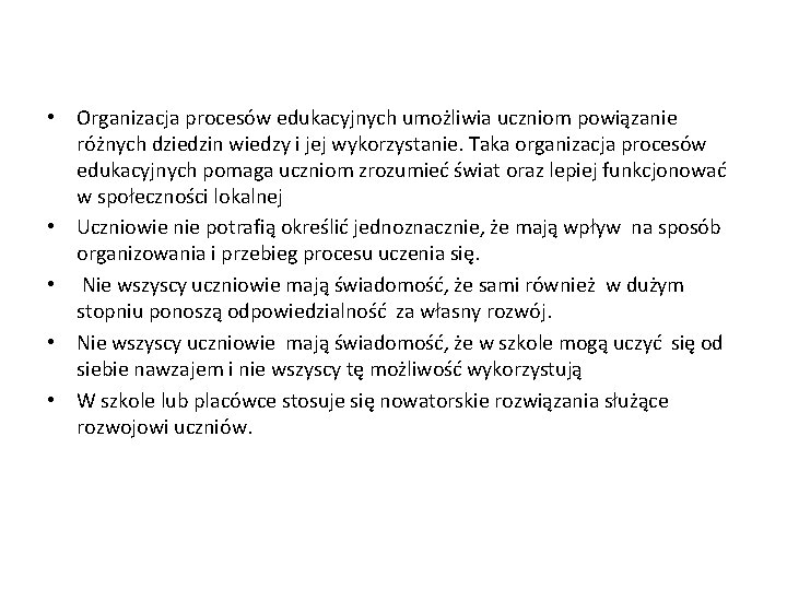  • Organizacja procesów edukacyjnych umożliwia uczniom powiązanie różnych dziedzin wiedzy i jej wykorzystanie.