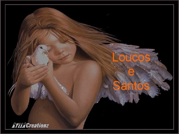 Loucos e Santos 