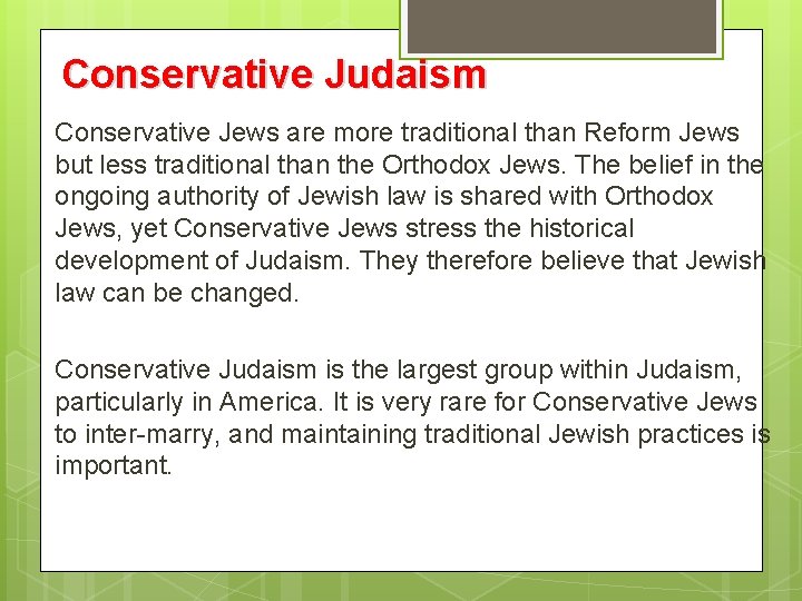 Conservative Judaism Conservative Jews are more traditional than Reform Jews but less traditional than