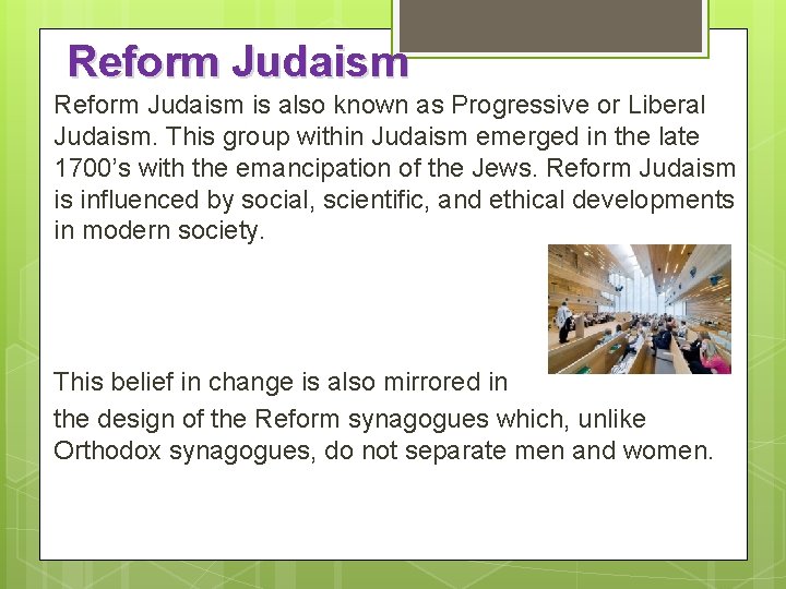 Reform Judaism is also known as Progressive or Liberal Judaism. This group within Judaism