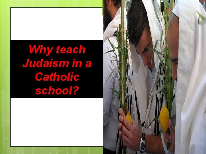 Why teach Judaism in a Catholic school? 