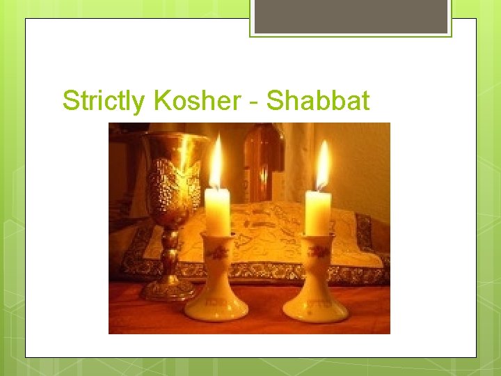 Strictly Kosher - Shabbat 