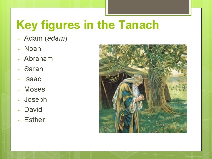 Key figures in the Tanach - Adam (adam) Noah Abraham Sarah Isaac Moses Joseph