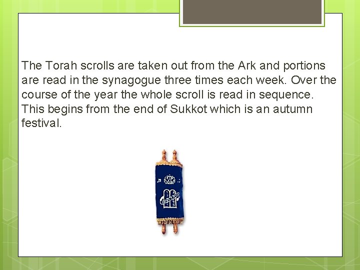 The Torah scrolls are taken out from the Ark and portions are read in