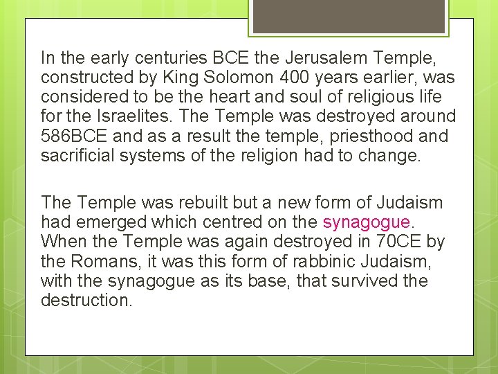 In the early centuries BCE the Jerusalem Temple, constructed by King Solomon 400 years