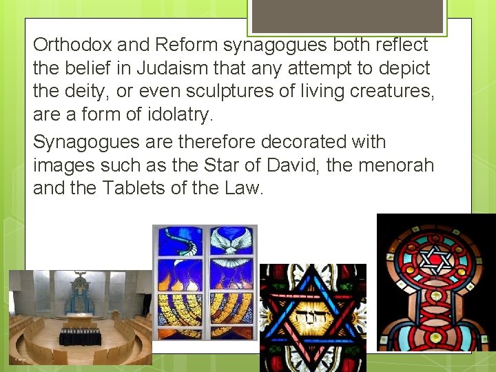 Orthodox and Reform synagogues both reflect the belief in Judaism that any attempt to