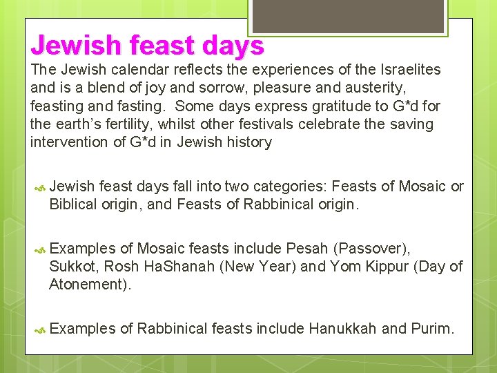 Jewish feast days The Jewish calendar reflects the experiences of the Israelites and is