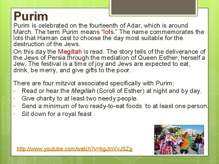 Purim is celebrated on the fourteenth of Adar, which is around March. The term