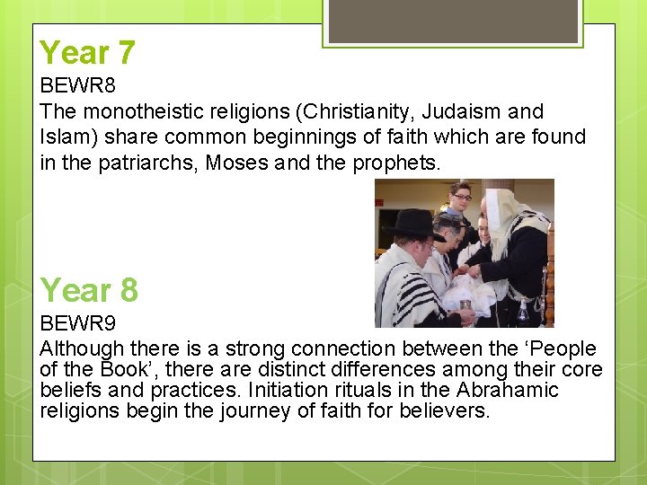 Year 7 BEWR 8 The monotheistic religions (Christianity, Judaism and Islam) share common beginnings