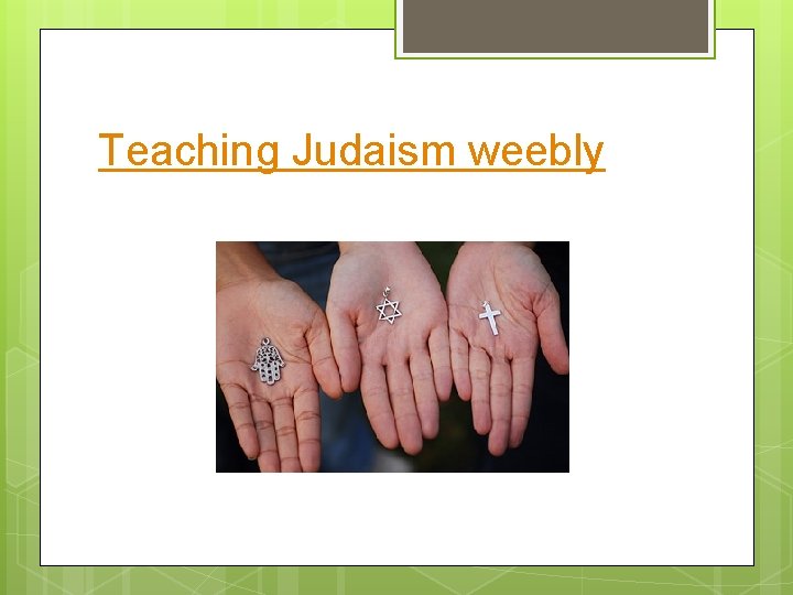 Teaching Judaism weebly 