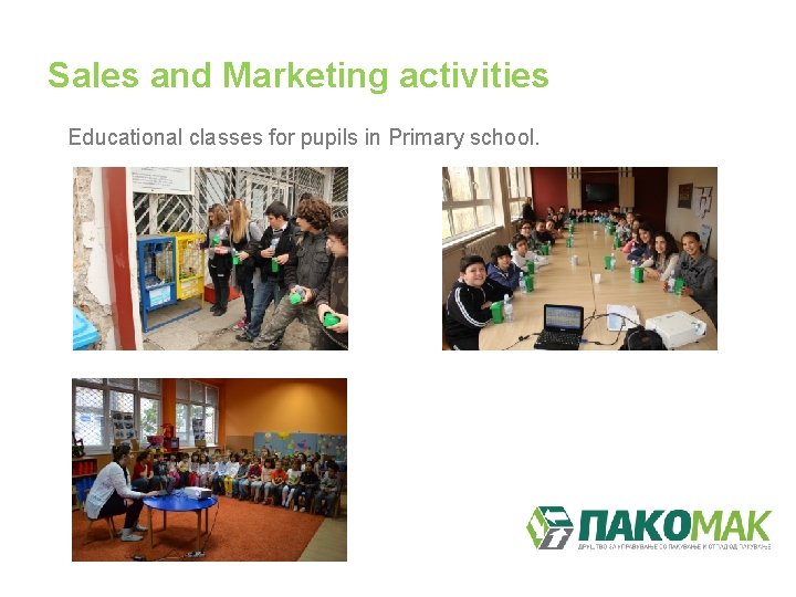 Sales and Marketing activities Educational classes for pupils in Primary school. 