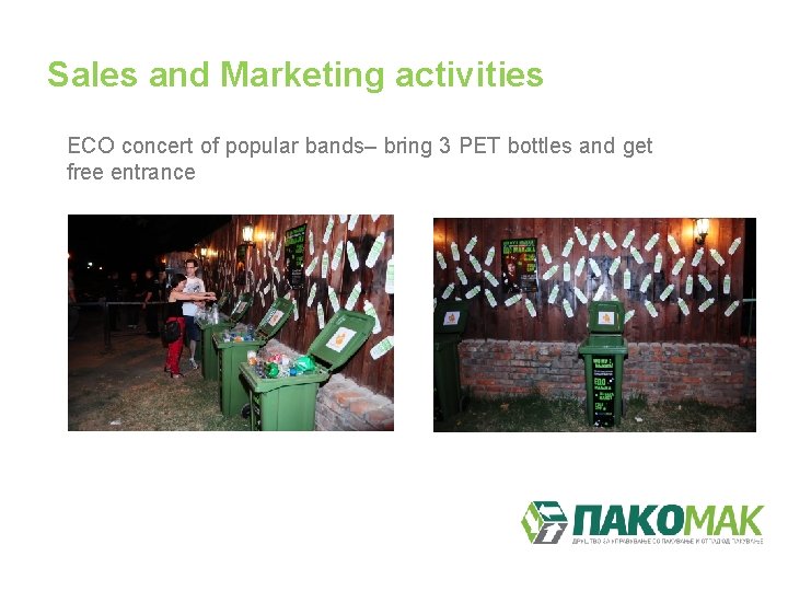 Sales and Marketing activities ECO concert of popular bands– bring 3 PET bottles and