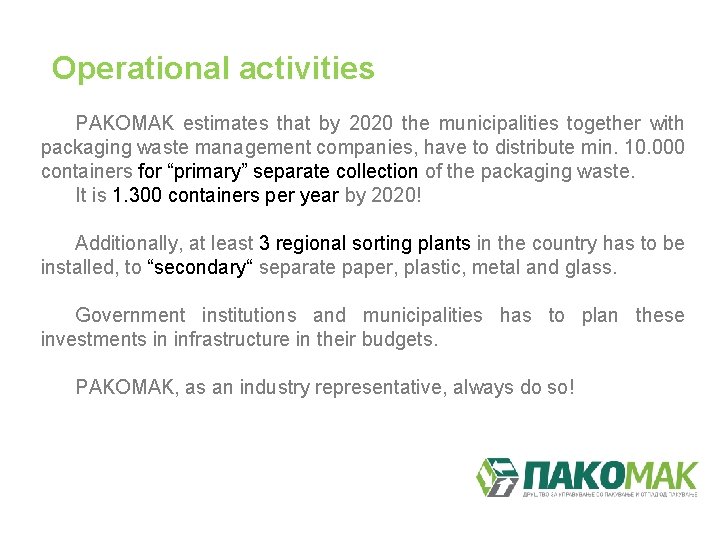 Operational activities PAKOMAK estimates that by 2020 the municipalities together with packaging waste management