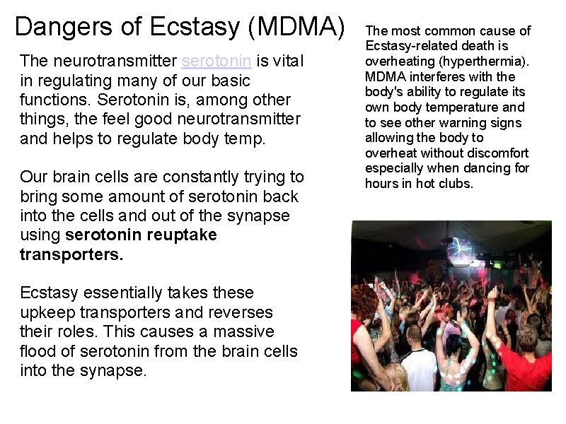 Dangers of Ecstasy (MDMA) The neurotransmitter serotonin is vital in regulating many of our Dangers of Ecstasy (MDMA) The neurotransmitter serotonin is vital in regulating many of our