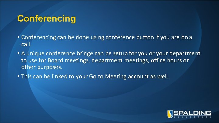 Conferencing • Conferencing can be done using conference button if you are on a