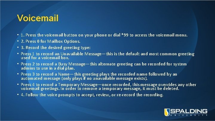 Voicemail • • 1. Press the voicemail button on your phone or dial *99