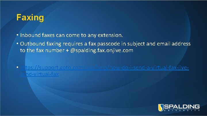 Faxing • Inbound faxes can come to any extension. • Outbound faxing requires a
