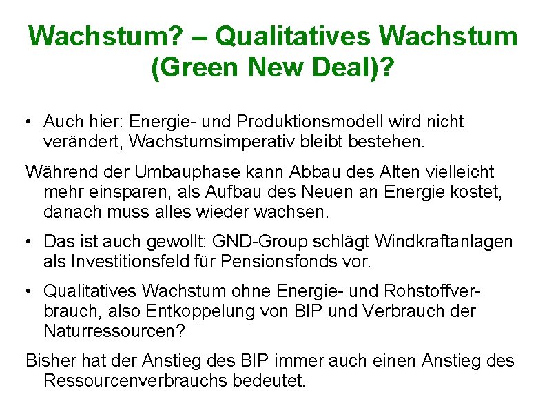 Wachstum? – Qualitatives Wachstum (Green New Deal)? • Auch hier: Energie- und Produktionsmodell wird