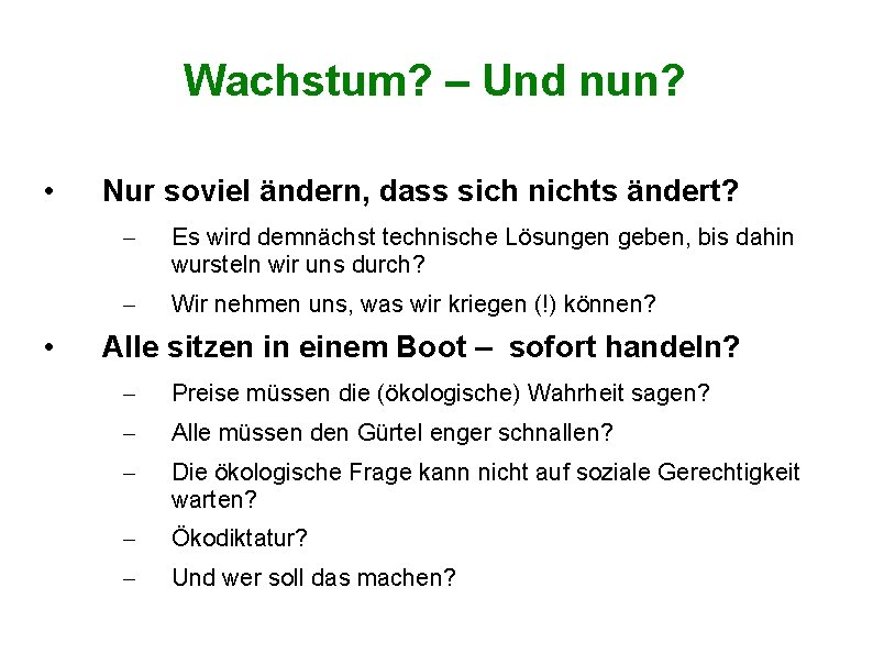 Wachstum? – Und nun? • • Nur soviel ändern, dass sich nichts ändert? –