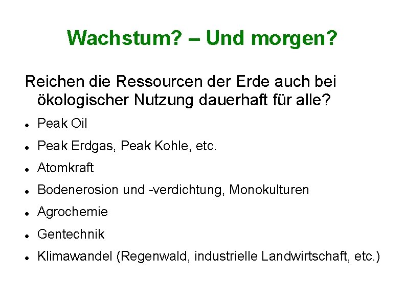 Wachstum? – Und morgen? Reichen die Ressourcen der Erde auch bei ökologischer Nutzung dauerhaft