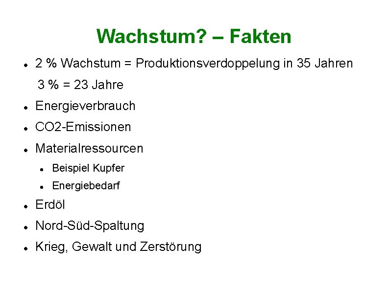 Wachstum? – Fakten 2 % Wachstum = Produktionsverdoppelung in 35 Jahren 3 % =