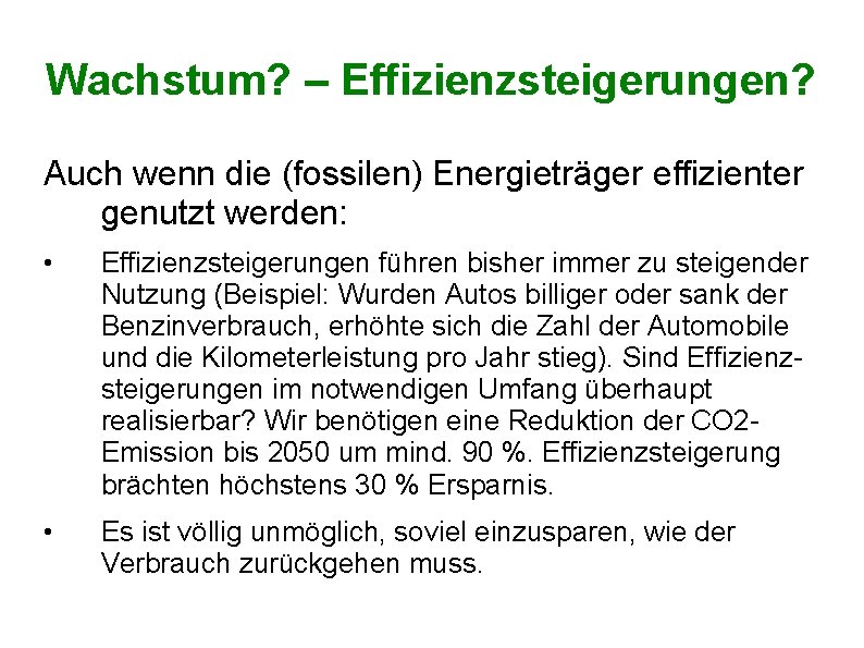 Wachstum? – Effizienzsteigerungen? Auch wenn die (fossilen) Energieträger effizienter genutzt werden: • Effizienzsteigerungen führen