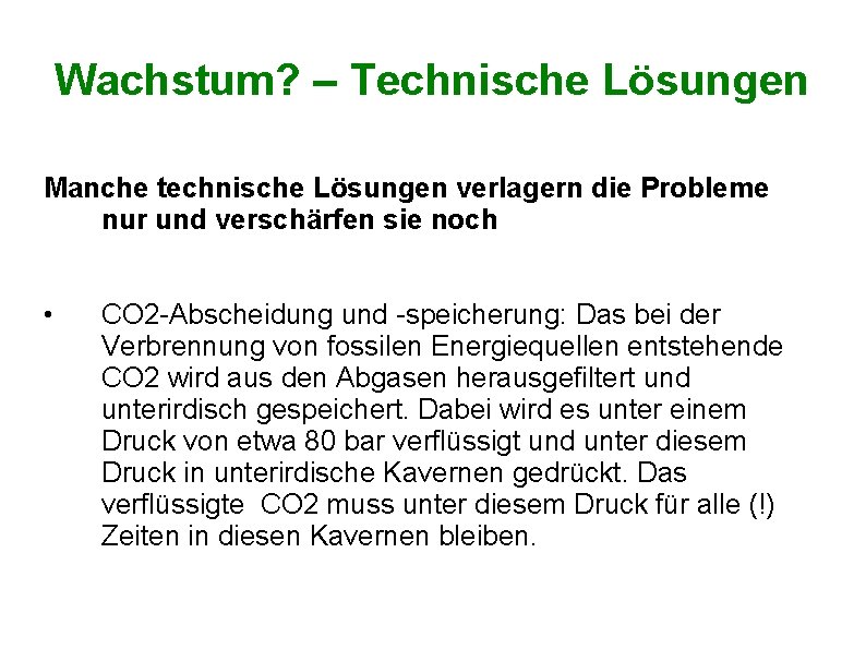 Wachstum? – Technische Lösungen Manche technische Lösungen verlagern die Probleme nur und verschärfen sie