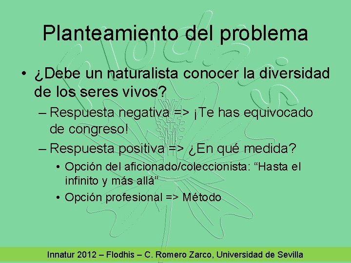 Planteamiento del problema • ¿Debe un naturalista conocer la diversidad de los seres vivos?