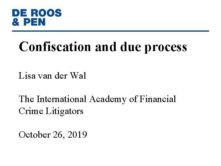 Confiscation and due process Lisa van der Wal The International Academy of Financial Crime