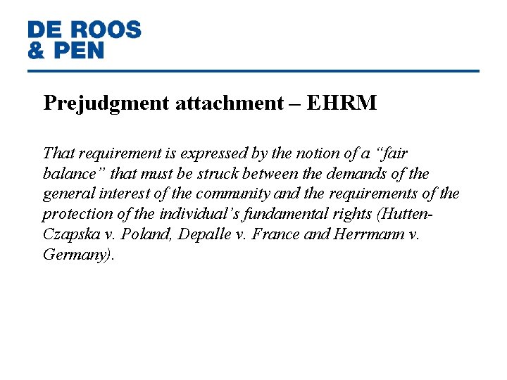 Prejudgment attachment – EHRM That requirement is expressed by the notion of a “fair